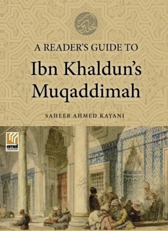 A Reader's Guide to Ibn Khaldun's Muqaddimah